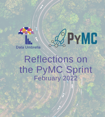 Reflections on the Data Umbrella PyMC February 2022 Sprint